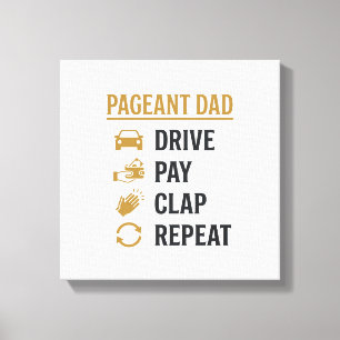 Pageant Dad Drive Pay Clap Repeat Shirt Design_1 Canvas Print