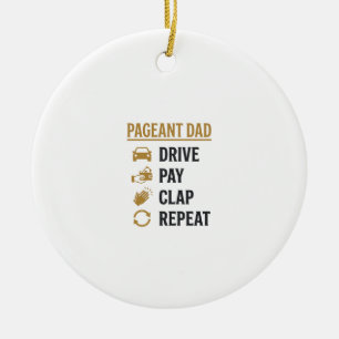 Pageant Dad Drive Pay Clap Repeat Shirt Design_1 Ceramic Tree Decoration