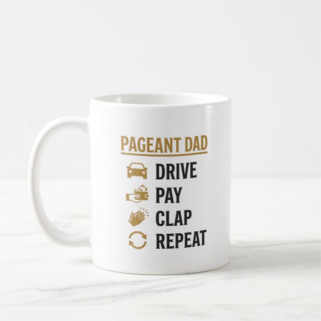 Pageant Dad Drive Pay Clap Repeat Shirt Design_1 Coffee Mug (Left)
