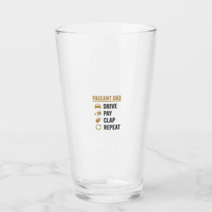 Pageant Dad Drive Pay Clap Repeat Shirt Design_1 Glass