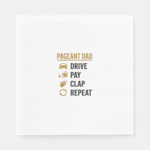Pageant Dad Drive Pay Clap Repeat Shirt Design_1 Napkin