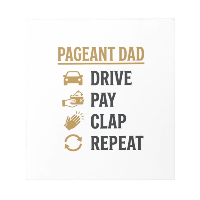 Pageant Dad Drive Pay Clap Repeat Shirt Design_1 Notepad (Front)
