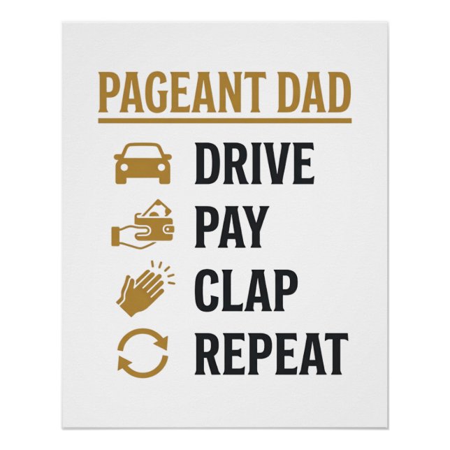 Pageant Dad Drive Pay Clap Repeat Shirt Design_1 Poster (Front)