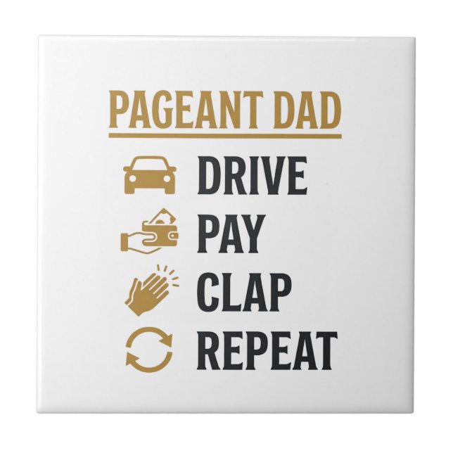 Pageant Dad Drive Pay Clap Repeat Shirt Design_1 Tile (Front)