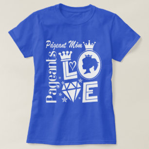 Pageant Mom - Love Pageants T-Shirt