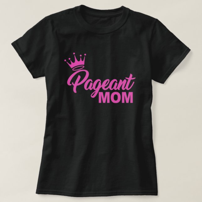 PAGEANT MOM T-Shirt (Design Front)