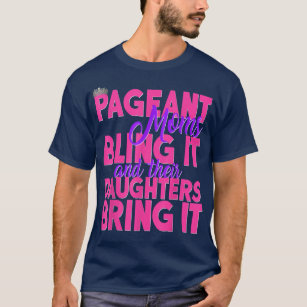 Pageant Moms Bling It Their Daughters Bring It Gli T-Shirt