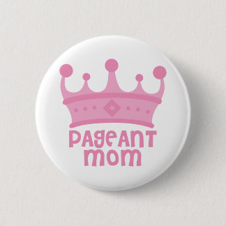 Pageant Mum 6 Cm Round Badge