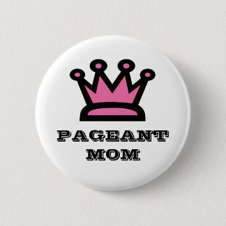 Pageant Mum 6 Cm Round Badge