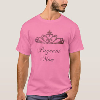 Pageant Mum T-Shirt