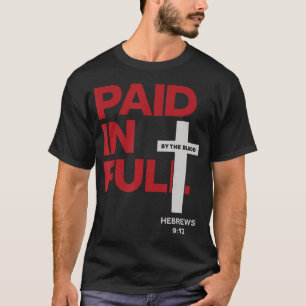 Paid In Full Hebrews 912 Scripture Cross Bible Ver T-Shirt