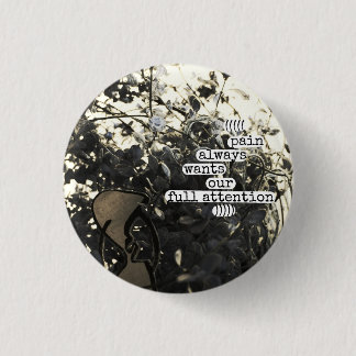 pain always wants our full attention 3 cm round badge