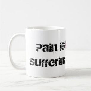Pain and Suffering Coffee Mug
