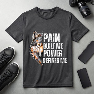 Pain Built Me Power Defines Me Wolf Motivational T-Shirt