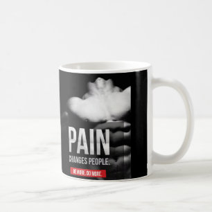 Pain Changes People - Workout Motivational Coffee Mug