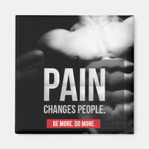 Pain Changes People - Workout Motivational Magnet