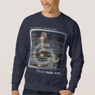Pain doesn't always show sweatshirt
