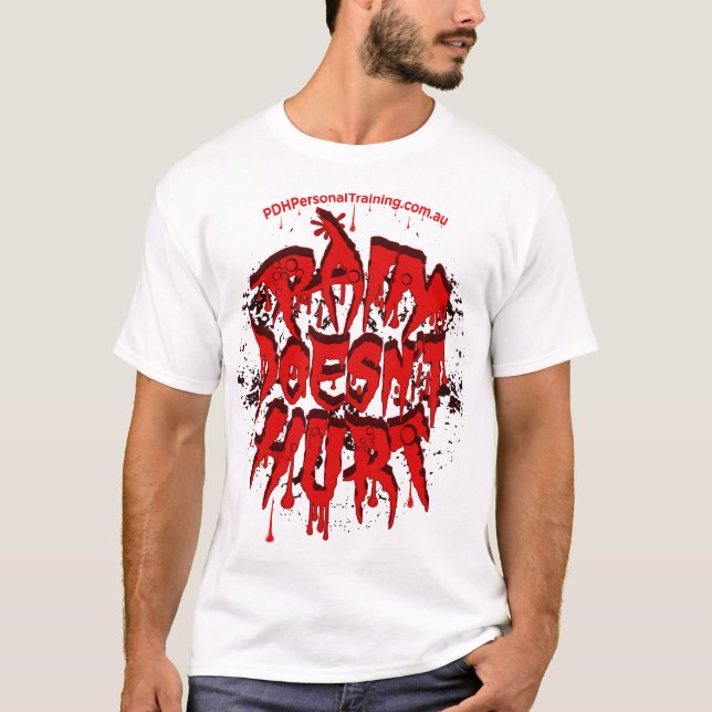 PAIN DOESNT HURT white shirt (Front)