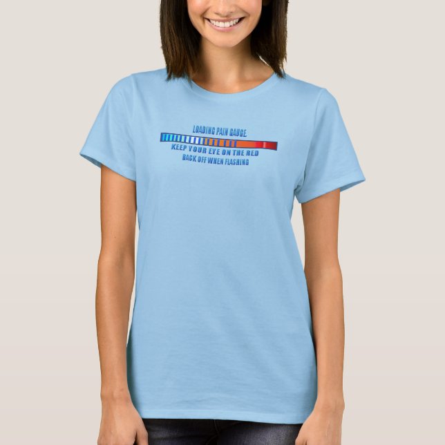Pain Gauge Loading  T-Shirt (Front)