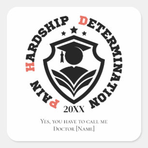 Pain, Hardship, Determination – Funny PhD Quote Square Sticker
