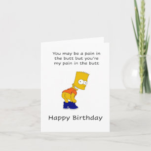 Pain in the butt, Happy Birthday Card
