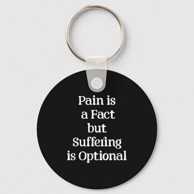Pain Is A Fact But Suffering Is Optional Motivatio Key Ring (Front)