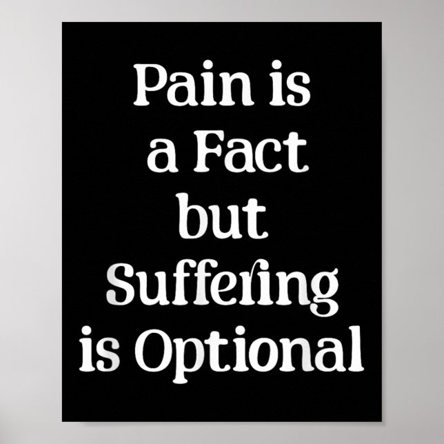 Pain Is A Fact But Suffering Is Optional Motivatio Poster (Front)