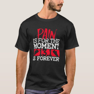 Pain Is For The Moment 13 1 Is Forever  Half Marat T-Shirt