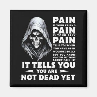 Pain Is Friend Ally Tells Skeleton Skull Sayin Magnet