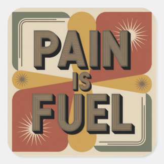 Pain Is Fuel Square Sticker