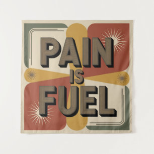 Pain Is Fuel Tapestry