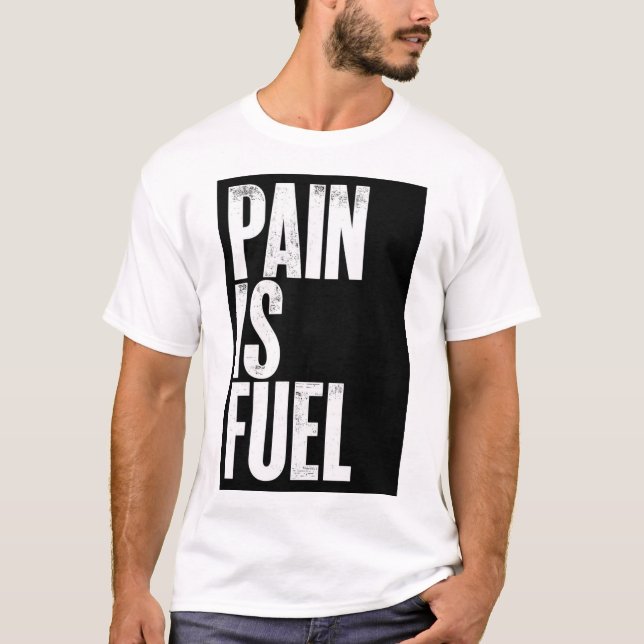 Pain is Fuel Text Printed T-Shirt (Front)