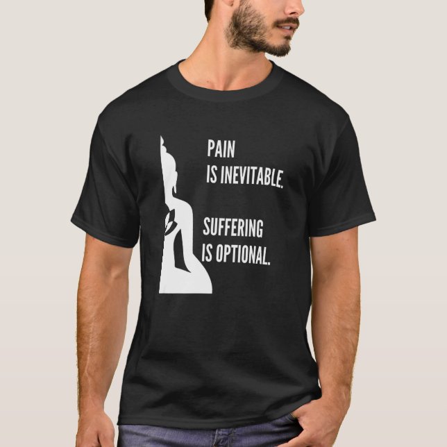 Pain Is Inevitable Suffering Is Optional Buddha Me T-Shirt (Front)