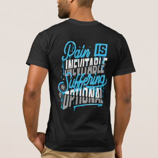 Pain is Inevitable, Suffering is Optional T-Shirt