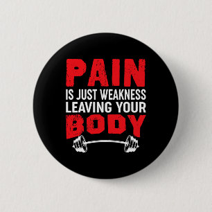 Pain Is Just Weakness Leaving Your Body Bodybuildi 6 Cm Round Badge