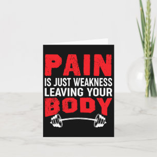 Pain Is Just Weakness Leaving Your Body Bodybuildi Card