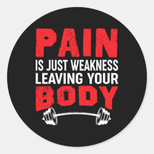 Pain Is Just Weakness Leaving Your Body Bodybuildi Classic Round Sticker
