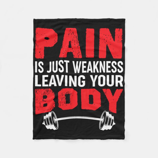 Pain Is Just Weakness Leaving Your Body Bodybuildi Fleece Blanket (Front)