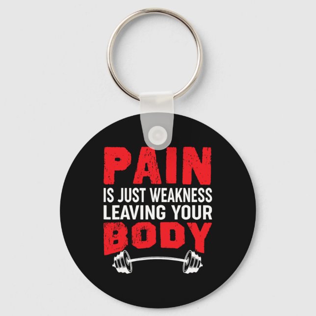 Pain Is Just Weakness Leaving Your Body Bodybuildi Key Ring (Front)