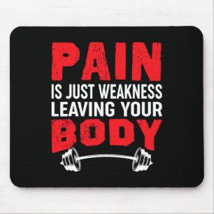 Pain Is Just Weakness Leaving Your Body Bodybuildi Mouse Mat