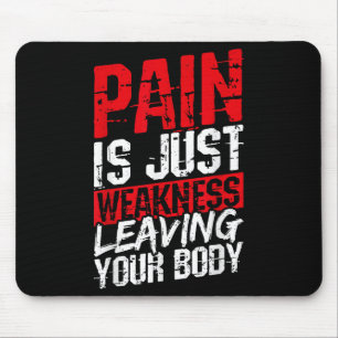 Pain Is Just Weakness Leaving Your Body Motivation Mouse Mat