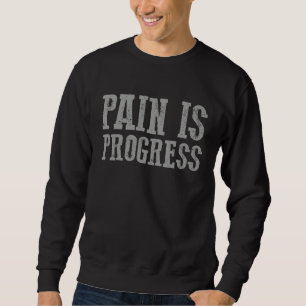 PAIN IS PROGRESS Motivating Sweatshirt