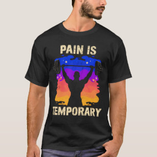 Pain Is Temporary – Motivational Fitness Quote Tee