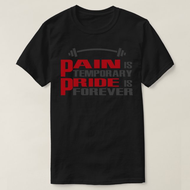 Pain is temporary pride is forever 1 T-Shirt (Design Front)