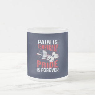 pain is temporary pride is forever gym motivationa frosted glass coffee mug