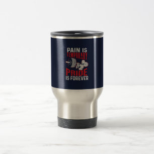 pain is temporary pride is forever gym motivationa travel mug