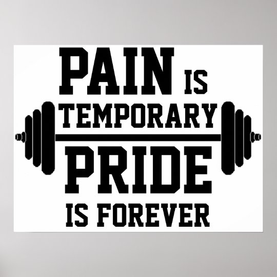 Pain Is Temporary Pride Is Forever Poster Zazzle Co Uk