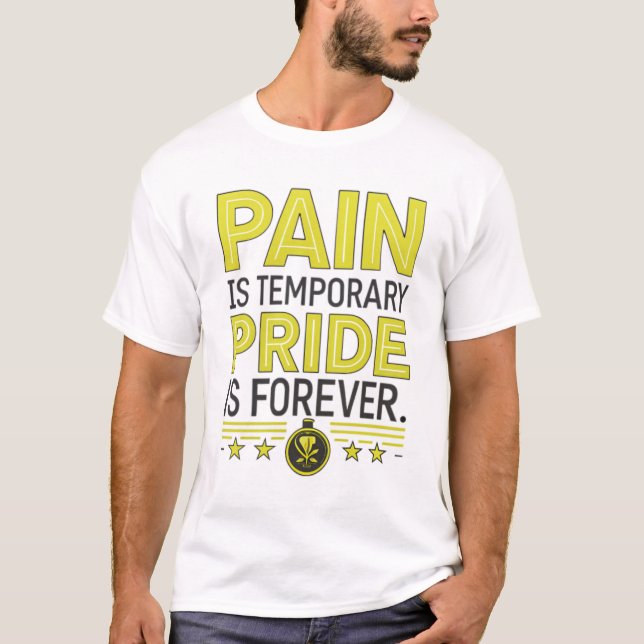 Pain is temporary, pride is forever T-Shirt (Front)