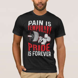 Pain Is Temporary Pride Is Forever T-Shirt