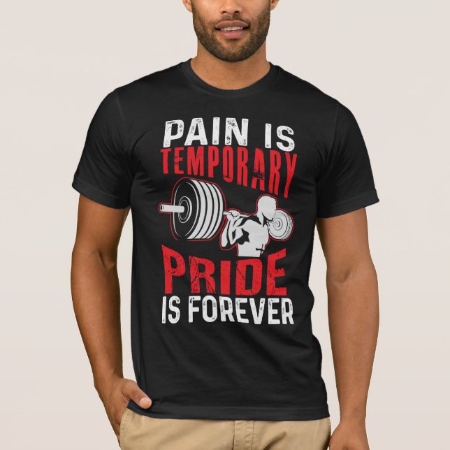 Pain Is Temporary Pride Is Forever T-Shirt (Front)